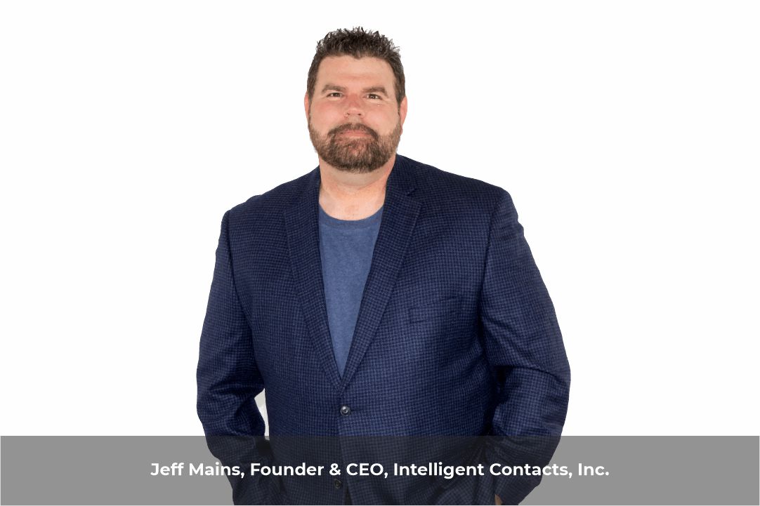 Jeff Mains, Founder & CEO, Intelligent Contacts Inc.